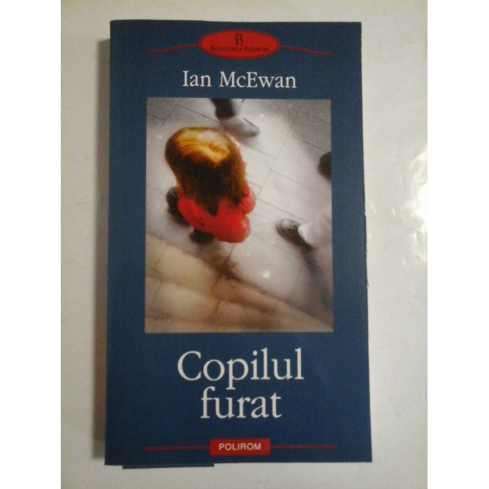 Copilul furat - Ian McEwan Copilul furat - Ian McEwan